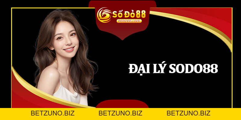 Đại Lý Sodo88 - Mở Rộng Mạng Lưới, Tăng Thu Nhập Bền Vững - betzuno