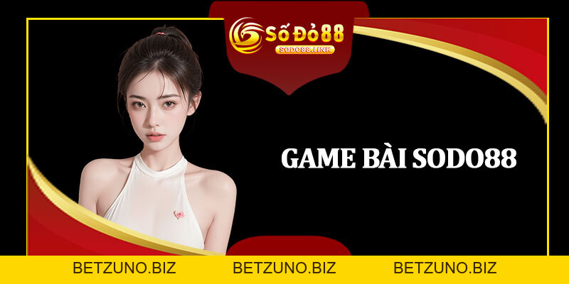 Game Bài Sodo88 - Nơi Mỗi Ván Bài Là Một Cơ Hội Đổi Đời - betzuno