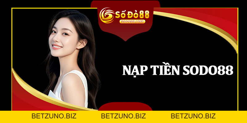 Nạp Tiền Sodo88 - Cách Kiểm Tra Giao Dịch Thành Công - betzuno